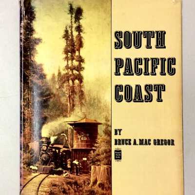 Railroad History 'South Pacific Coast', by Bruce A. MacGregor, 1968