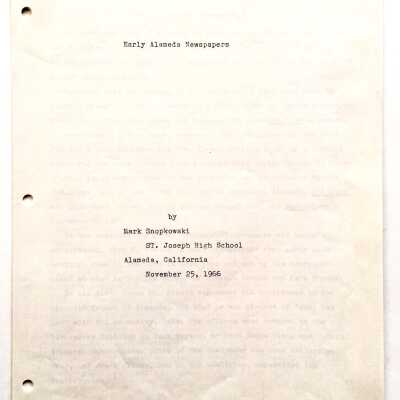 Typed report 'Early Alameda Newspapers', by Mark Snopkowski, 1966