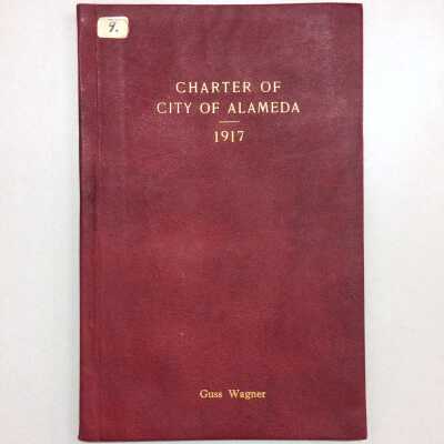 Charter of City of Alameda 1917, of Gus Wagner, compliments of George J. Hans