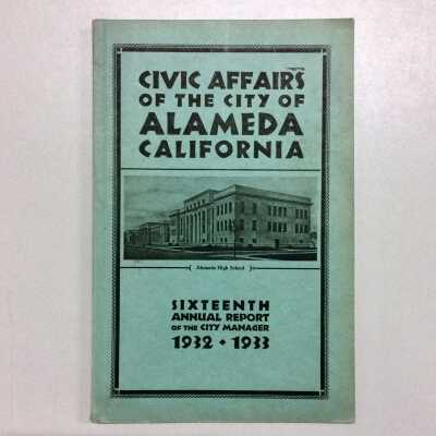 Civic Affairs of the City of Alameda, 16th Annual Report of the City Manager, 1932-1933