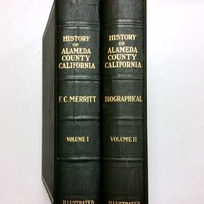 History of Alameda County, F. C. Merritt, Vol I & II, 1928