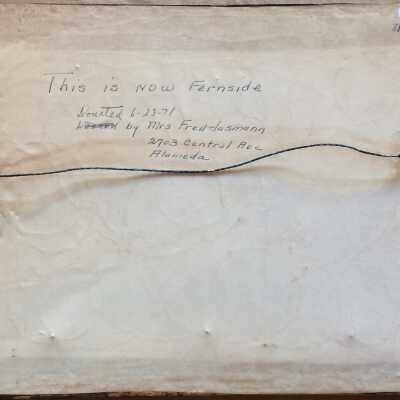 Back: Writing: 
81.51.1  81.51.1
This is now Fernside
Donated [crossed out: Loaned] 6-23-7 by Mrs Fred Jasmann.
2703 Central Ave
Alameda