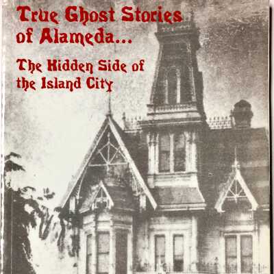 'True Ghost Stories of Alameda', by Coustier, Martino, Zimmerman, 2006