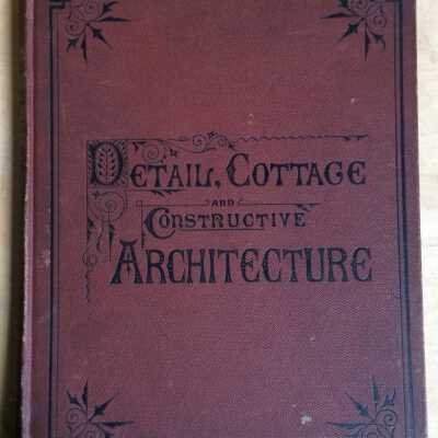 Details, Cottage and Constructive Architecture, publisher A.J. Bicknell & Co, 1873