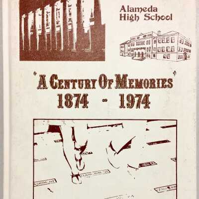 Alameda High School 100th anniversary book 'A Century of Memories' 1874-1974