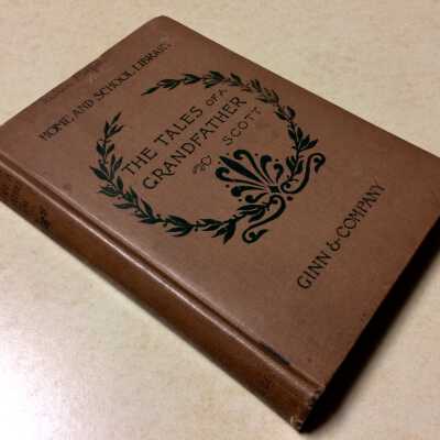 'The tales of Grandfather', by Walter Scott, of Miss Lulu Pegot, 1897