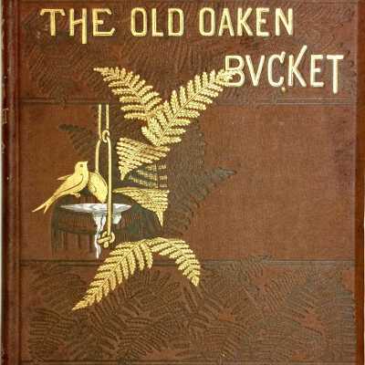 The Old Oaken Bucket of Laura Mastick, c. 1880s
