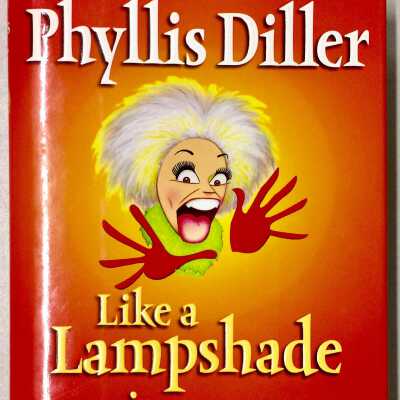 'Like a Lampshade in a Whorehouse', by Phyllis Diller, 2005
