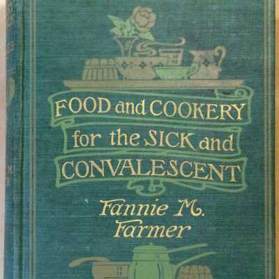 Food and Cookery for the Sick and Convalescent, Fannie M. Farmer, 1907