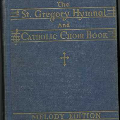 The St. Gregory hymnal and Catholic choir book; a complete collection of approved English and Latin hymns, motets, masses and liturgical music for the various seasons of the ecclesiastical year.