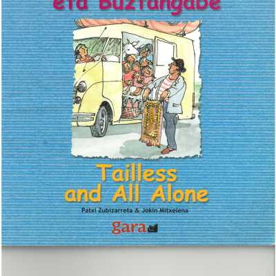 Bakarrik eta Buztangabe = Tailless and All Alone
