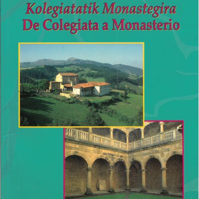 Cenarruza : kolegiatatik monastegira = De colegiata a monasterio