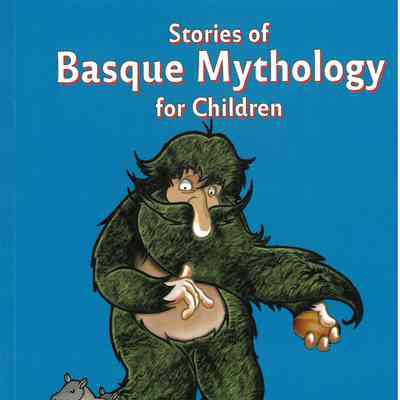 Stories of Basque mythology for children : a compilation of classic stories