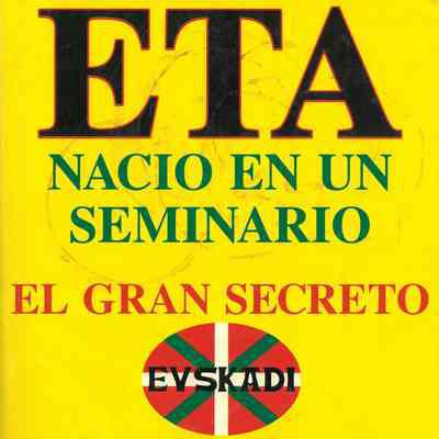 ETA Nacio En Un Seminario : El Gran Secreto : Historia de ETA (1952 - 1995)