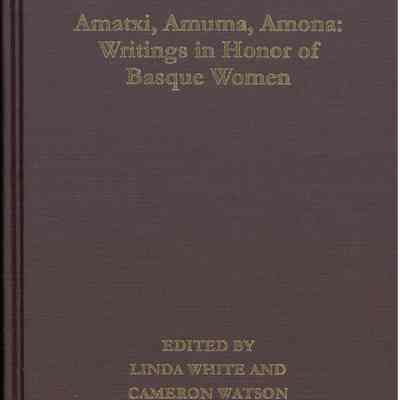 Amatxi, Amuma, Amona : writings in honor of Basque women