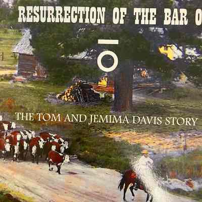 Resurrection of the Bar O ; the Tom and Jemima Davis story