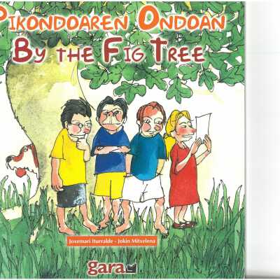 Pikondoaren ondoan = By the fig tree