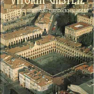 Vitoria-Gasteiz : recorridos turísticos = Vitoria-Gasteiz : turismozko ibilbideak