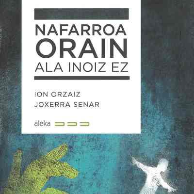 Nafarroa Orain Ala Inoiz Ez