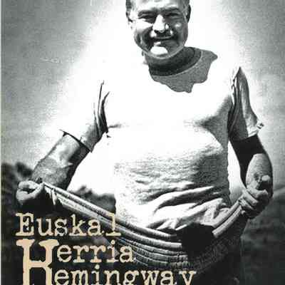 Euskal Herria Hemingway : erakusketa = exposición : Euskal Herria Museoa 2021/01/31-2022/01/30