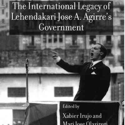 The international legacy of Lehendakari Jose A. Agirre's government
