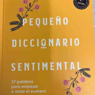 Pequeno diccionario sentimental : 57 palabras para empezar a amar el euskera