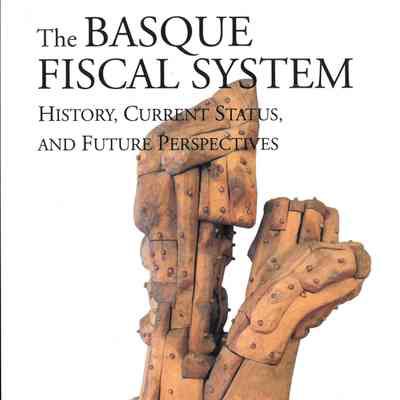 The Basque fiscal system : history, current status, and future perspectives