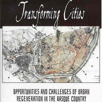 Transforming cities : opportunities and challenges of urban regeneration in the Basque country