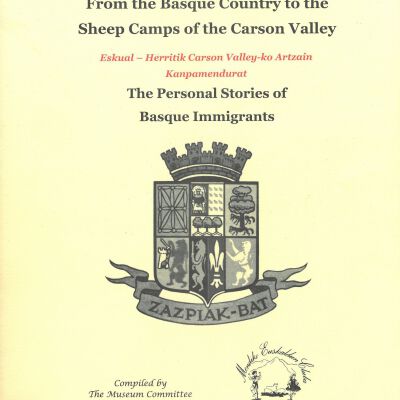 From the Basque country to the sheep camps of the Carson Valley = Eskual-herritik Carson Velley-ko artzain kanpamendurat ; the personal stories of Basque immigrants