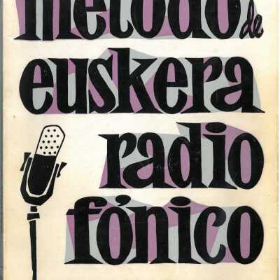 Método de Euskera radiofónico. 1º curso : guipuzcoano = Euskera irrati bidez. 1go. ikastaroa : gipuzkoera