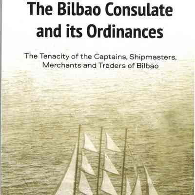 The Bilbao consulate and its ordinances : the tenacity of the captains, shipmasters, merchants and traders of Bilbao