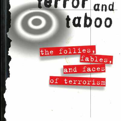 Terror and taboo : the follies, fables, and faces of terrorism