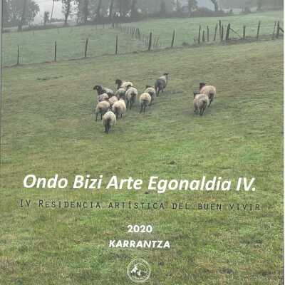 Ondo Bizi Arte Egonaldia IV = IV Residencia Artística del Buen vivir : 2020, Karrantza