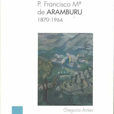 P. Francisco Ma. Arámburu, 1870-1964