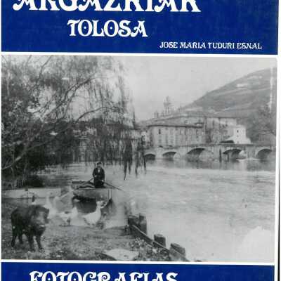 Argazkiak = Fotografias : Tolosa (1842-1900)