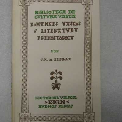 Los romances vascos = (U¨skal-khantoriak) : y sus relaciones con reliquias literarias de la prehistoria