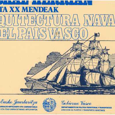 Untzi arkitektura Euskal Herrian : XIX et XX mendeak = Arquitectura naval en el Pai´s Vasco