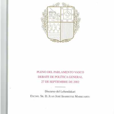 Pleno del Parlamento Vasco Debate de Politica General 27 de Septiembre de 2002 / Egoera Politikoari Buruzko Eusko Legebiltzarraren Osoko Bilkura 2002 Irailak 27