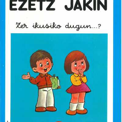 Ezetz jakin : zer ikusiko dugun?