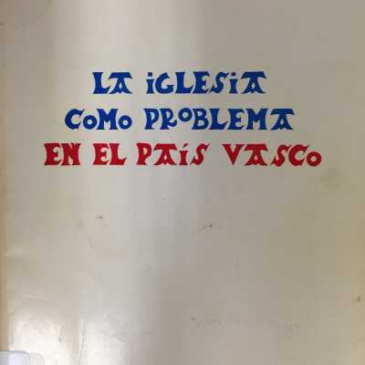 La Igelsia como Problema En El Pais Vasco