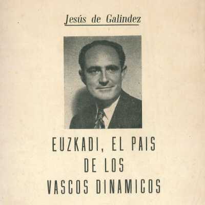 Euzkadi, El Pais De Los Vascos Dinamicos by Jesus de Galindez.