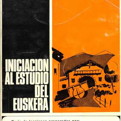 Iniciacio´n al estudio del euskera, serie de lecciones preparadas por Euskerazaleak; Asociacio´n para el Fomento del Vascuence. Para: cursos radiofo´nicos, clases elementales o trabajo personal.
