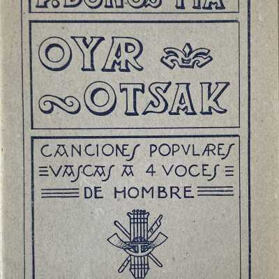 Oyar Ostak: Canciones Populares Vascas a Cuatro Voces de Hombre