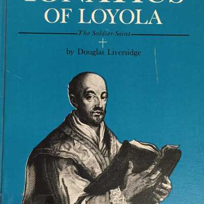 Ignatius of Loyola: The Soldier-Saint