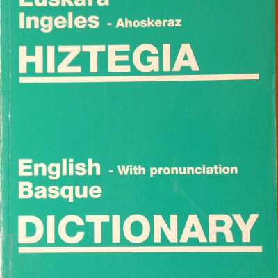 Euskara-Ingeles, ahoskeraz, hiztegia = English, with pronunciation-Basque dictionary