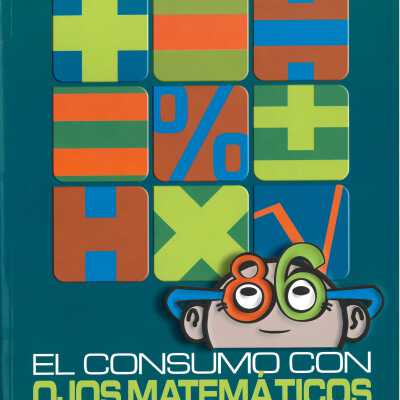 El consumo con ojos matema´ticos : [1er ciclo de ESO].