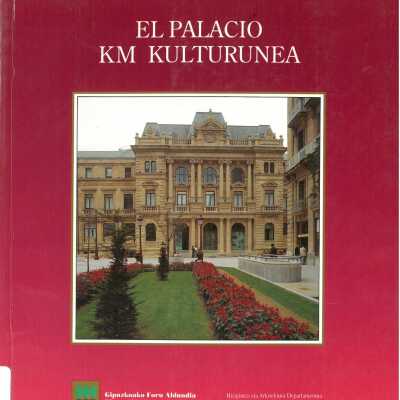 El Palacio Km Kulturunea : restauracio´n y rehabilitacio´n del antiguo Instituto Provincial de Gipuzkoa, como nuevo Centro Cultural Koldo Mitxelena