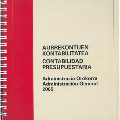 Aurrekontuen kontabilitatea : administrazio orokorra = Contabilidad presupuestaria : administracio´n general.