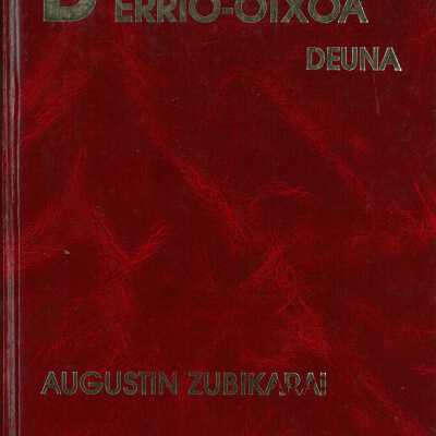 Balentin Berrio-Otxoa [Deuna] : bizitza, eskutitzak, gorespenak