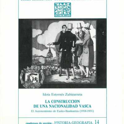 La construccion de una nacionalidad vasca : el autonomismo de Eusko-Ikaskuntza (1918-1931)